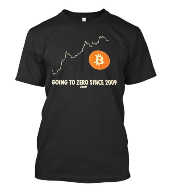 Bitcoin Going To Zero Since 2009 Funny Chart Crypto Humor T-Shirt
