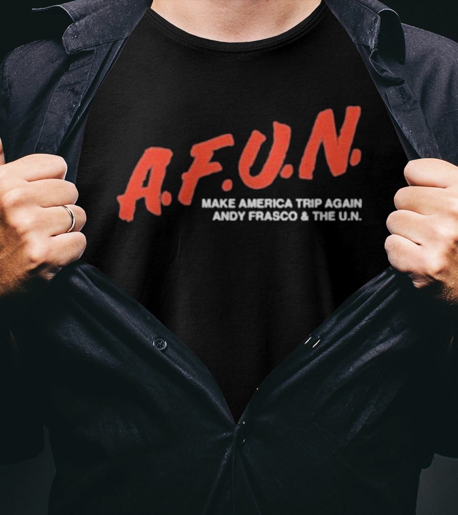 A.F.U.N. Make America Trip Again Andy Frasco & The U.N. T-Shirt