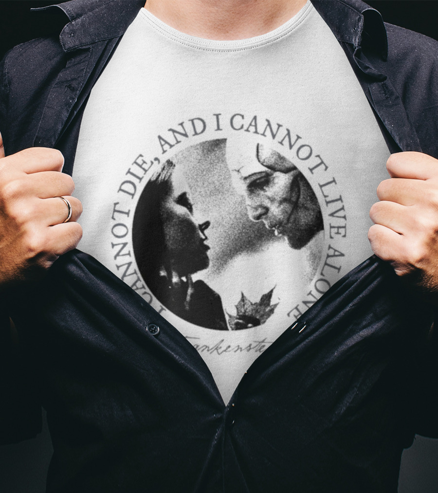 Frankenstein I Cannot Die And I Cannot Live Alone Monster Silhouette T-Shirt