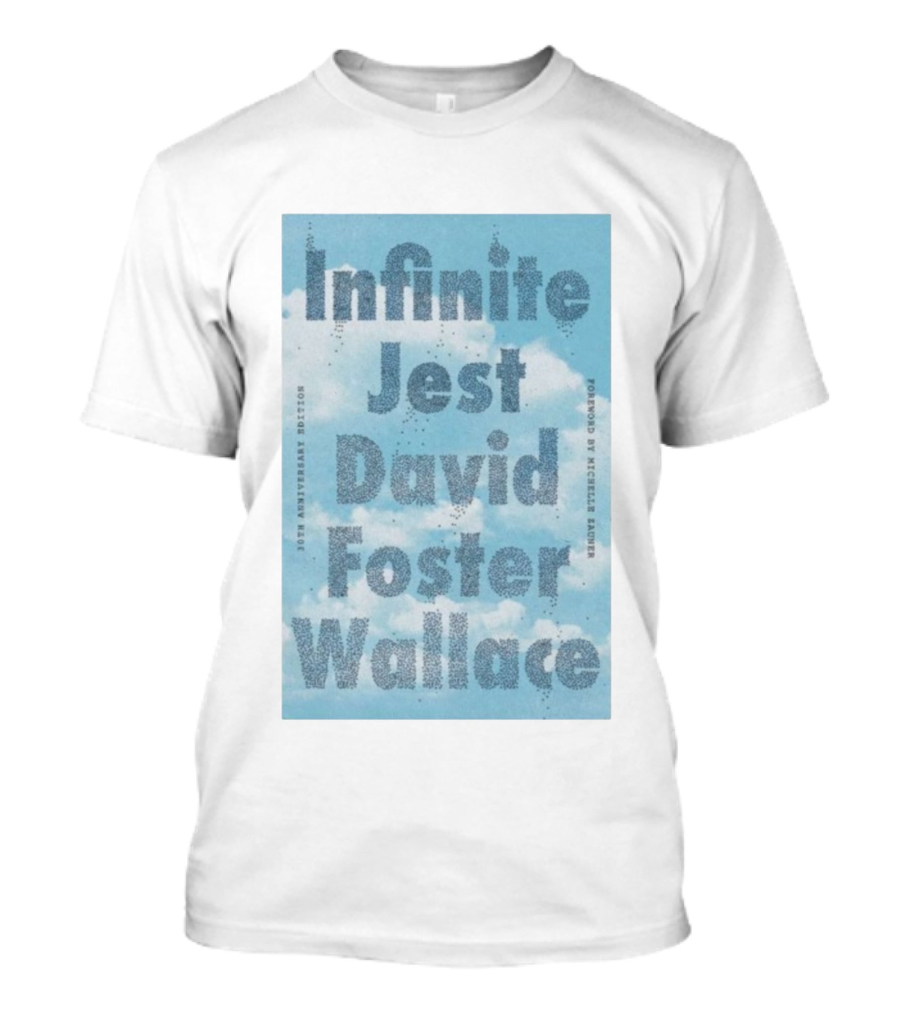 Infinite Jest David Foster Wallace 30th Anniversary Edition Foreword By Michael Andre T-Shirt