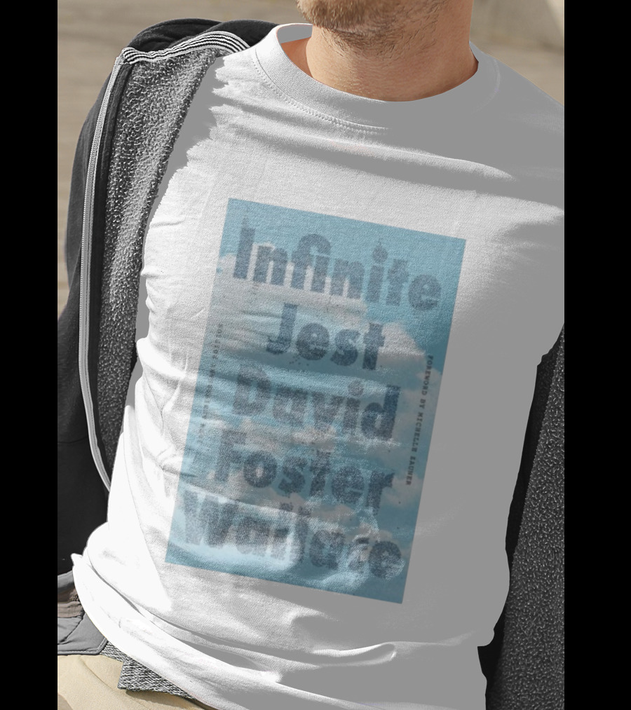 Infinite Jest David Foster Wallace 30th Anniversary Edition Foreword By Michael Andre T-Shirt