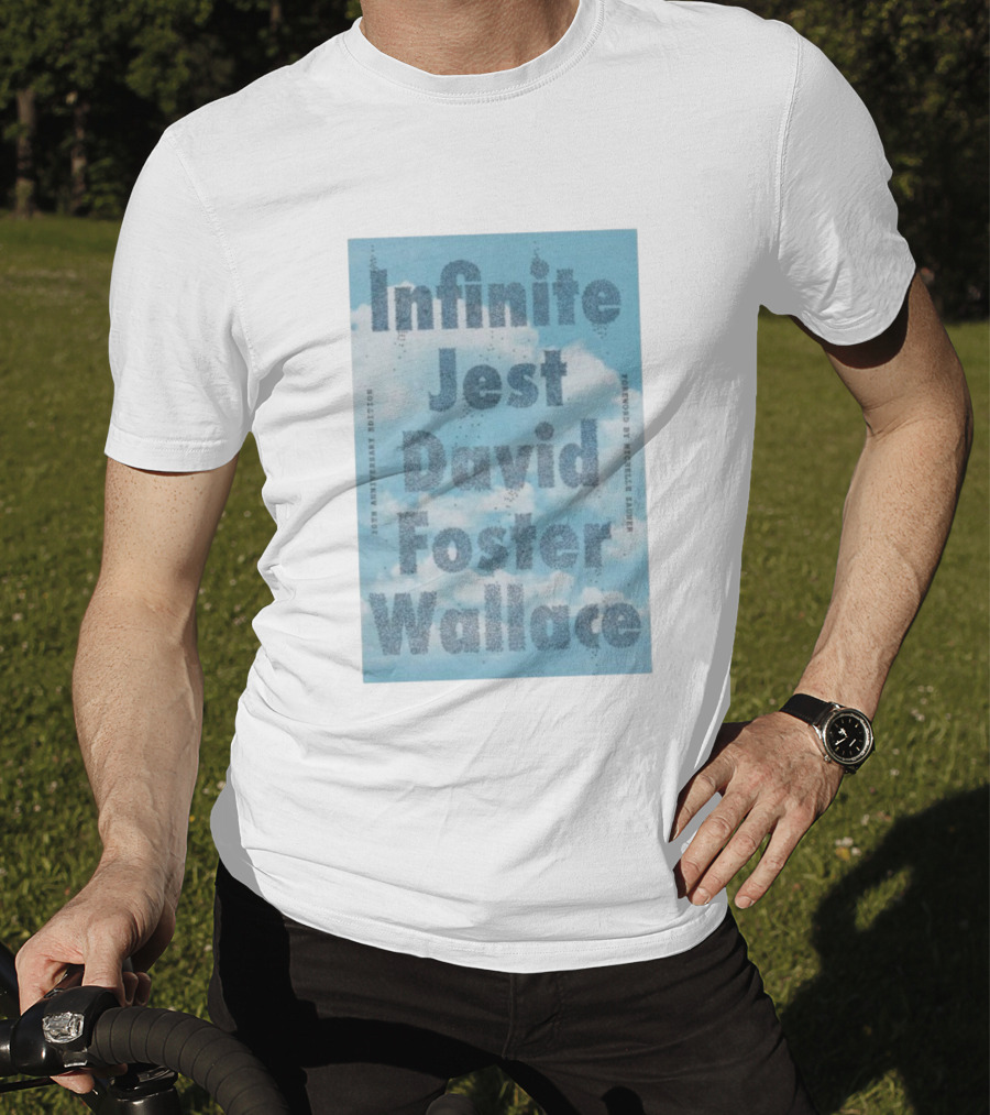 Infinite Jest David Foster Wallace 30th Anniversary Edition Foreword By Michael Andre T-Shirt
