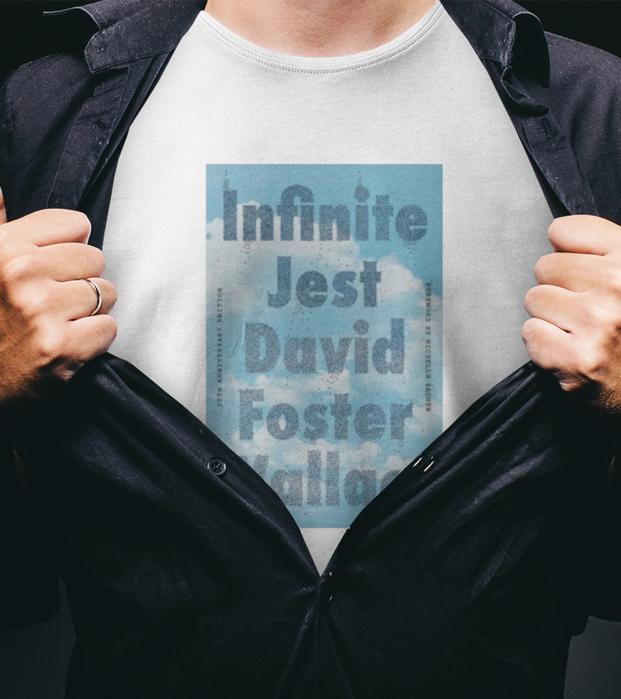 Infinite Jest David Foster Wallace 30th Anniversary Edition Foreword By Michael Andre T-Shirt