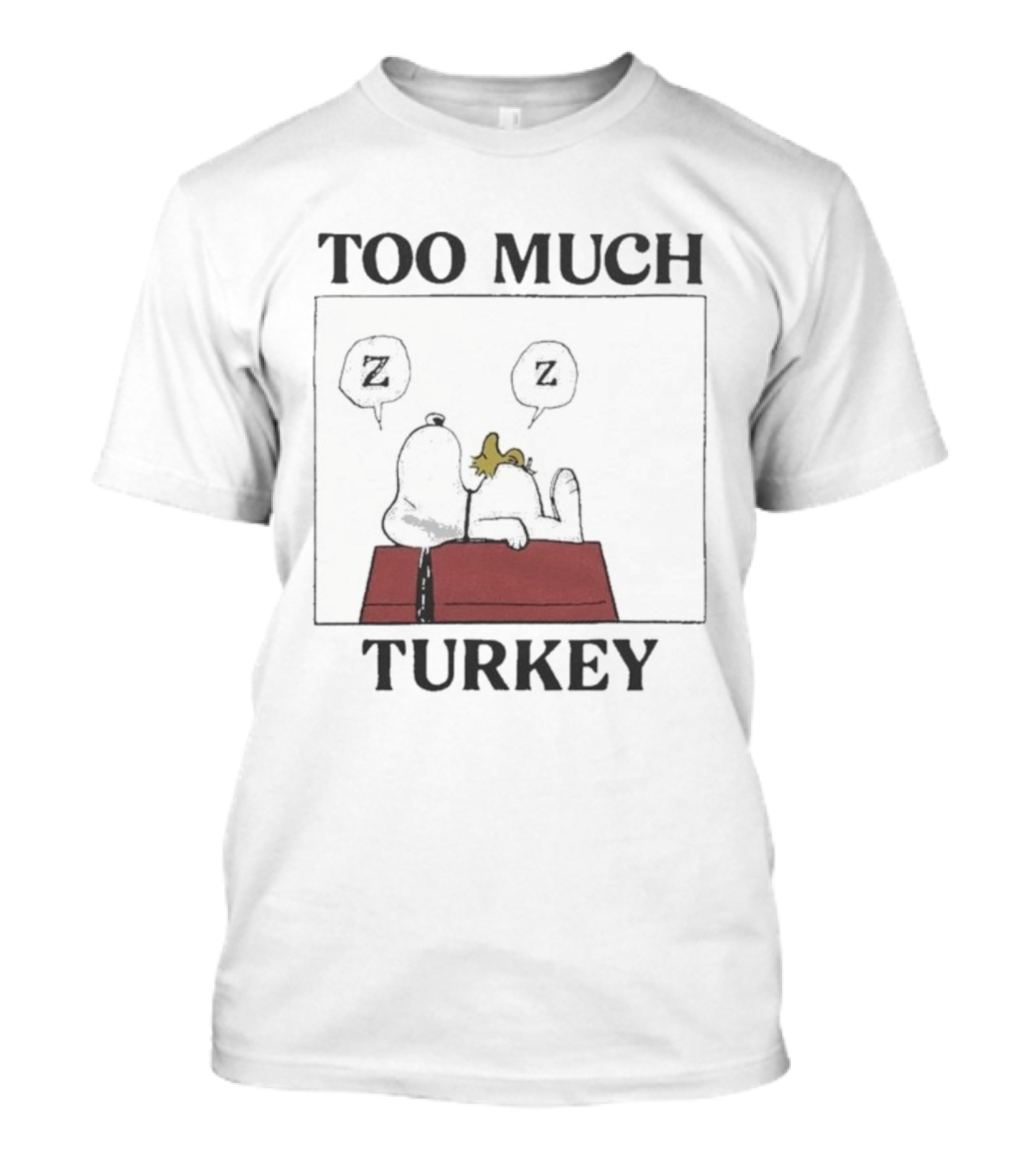Too Much Turkey Snoopy Woodstock Thanksgiving Merry Christmas Peanuts Sleeping T-Shirt