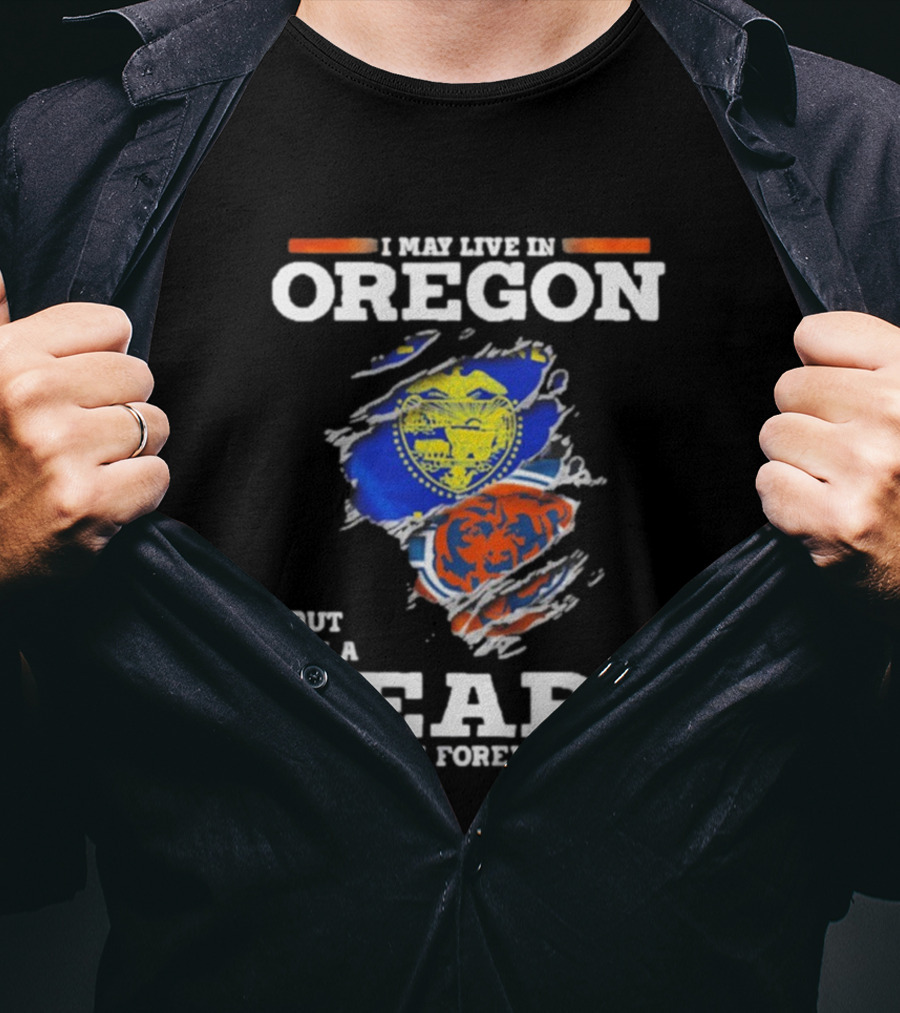 I May Live In Oregon But I'm A Bears Fan Forever State Flag And Team Spirit T-Shirt