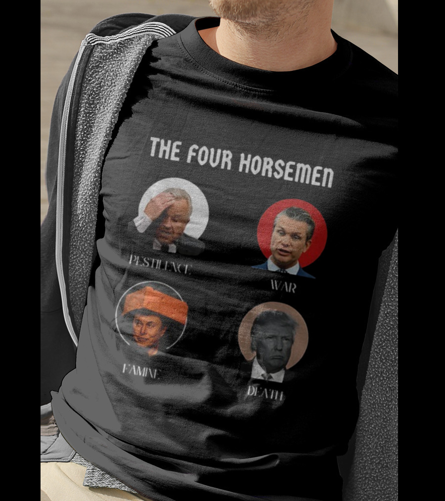 The Four Horsemen Pestilence War Famine Death Donald Trump Elon Musk T-Shirt