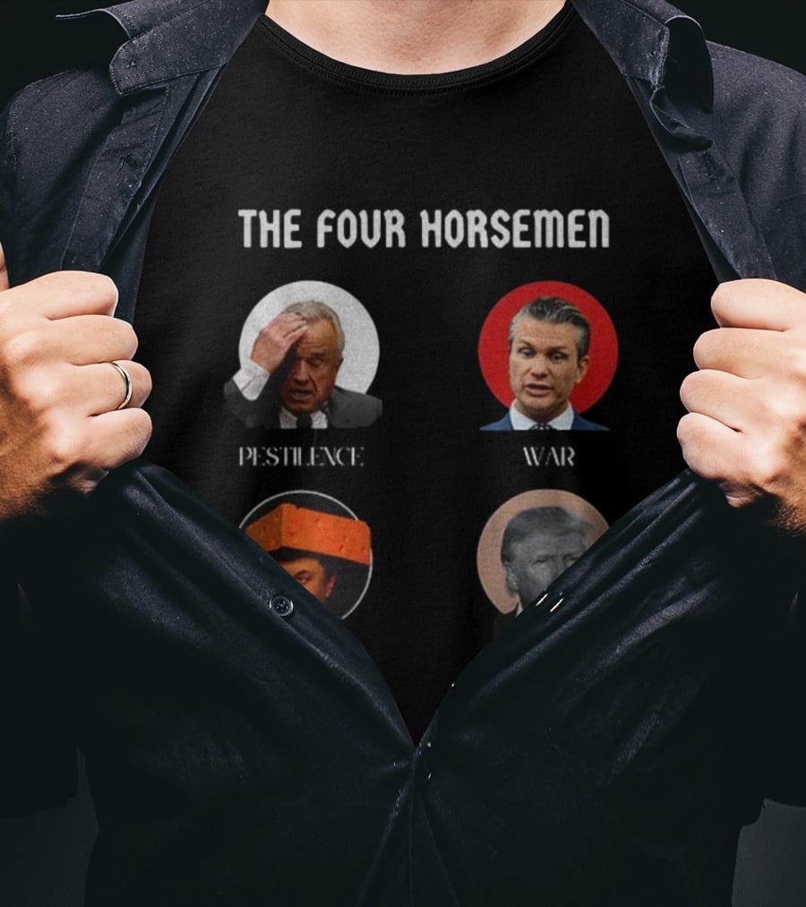 The Four Horsemen Pestilence War Famine Death Donald Trump Elon Musk T-Shirt