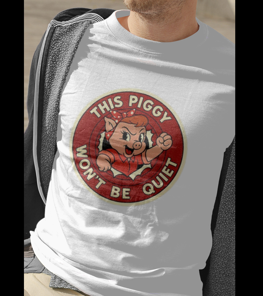 This Piggy Won’t Be Quiet Anti Trump Resistance Freedom Of Press T-Shirt
