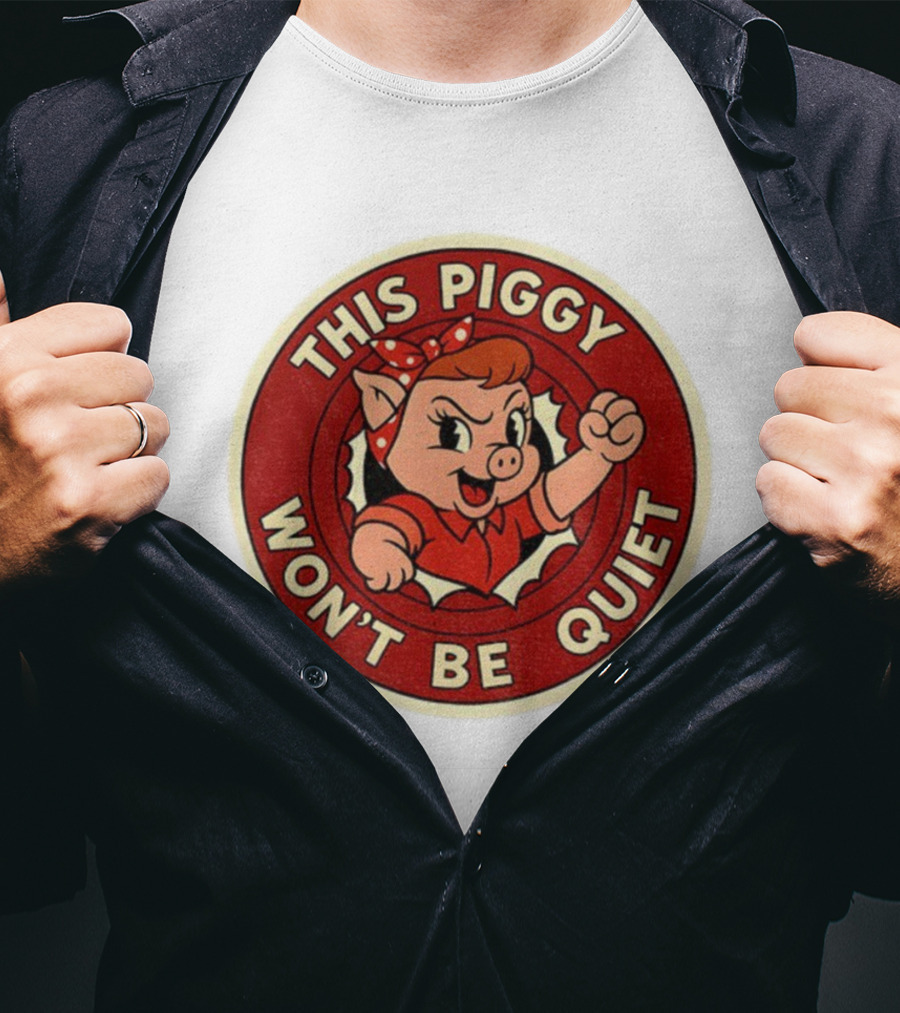 This Piggy Won’t Be Quiet Anti Trump Resistance Freedom Of Press T-Shirt