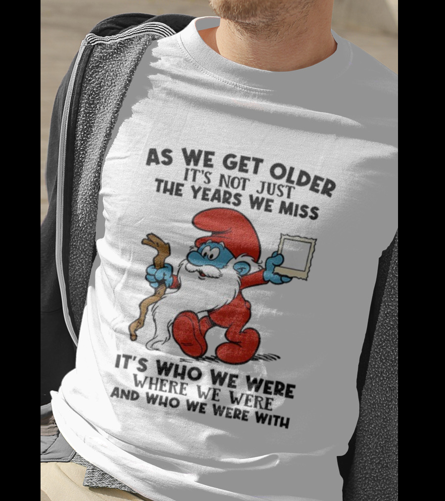 As We Get Older Smurf Christmas It's Not Just The Years We Miss It's Who We Were T-Shirt
