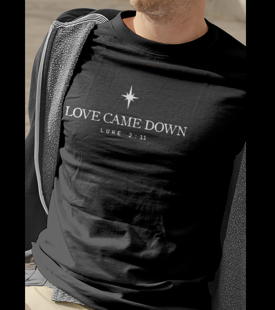Love Came Down Luke 2:11 Christmas Star T-Shirt