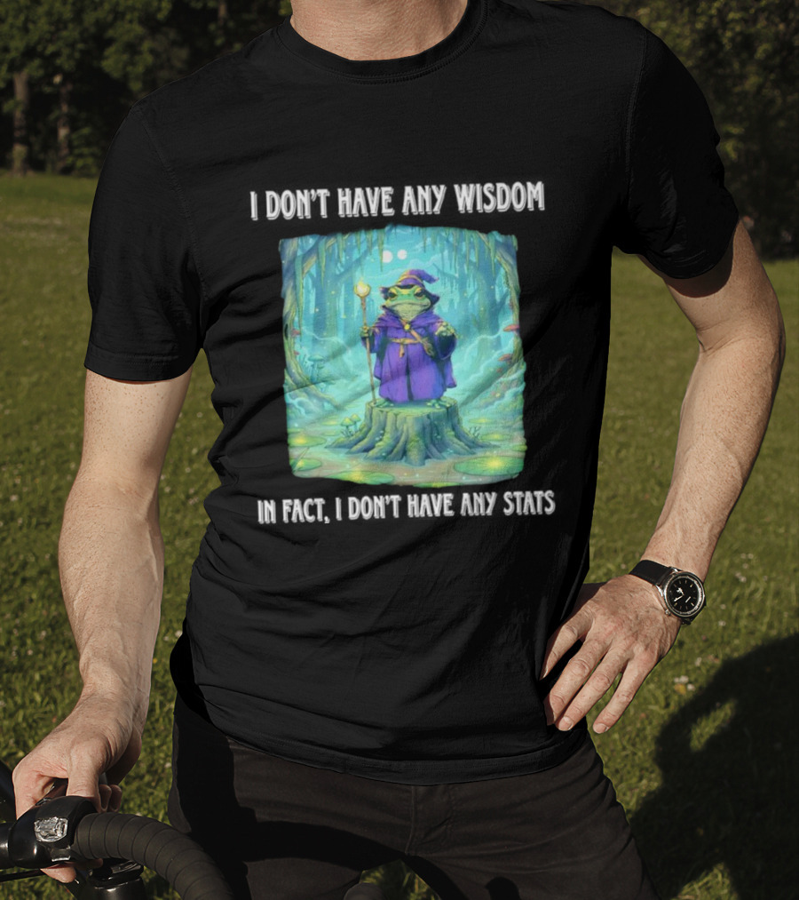 I Don’t Have Any Wisdom Frog Wizard In Enchanted Forest T-Shirt