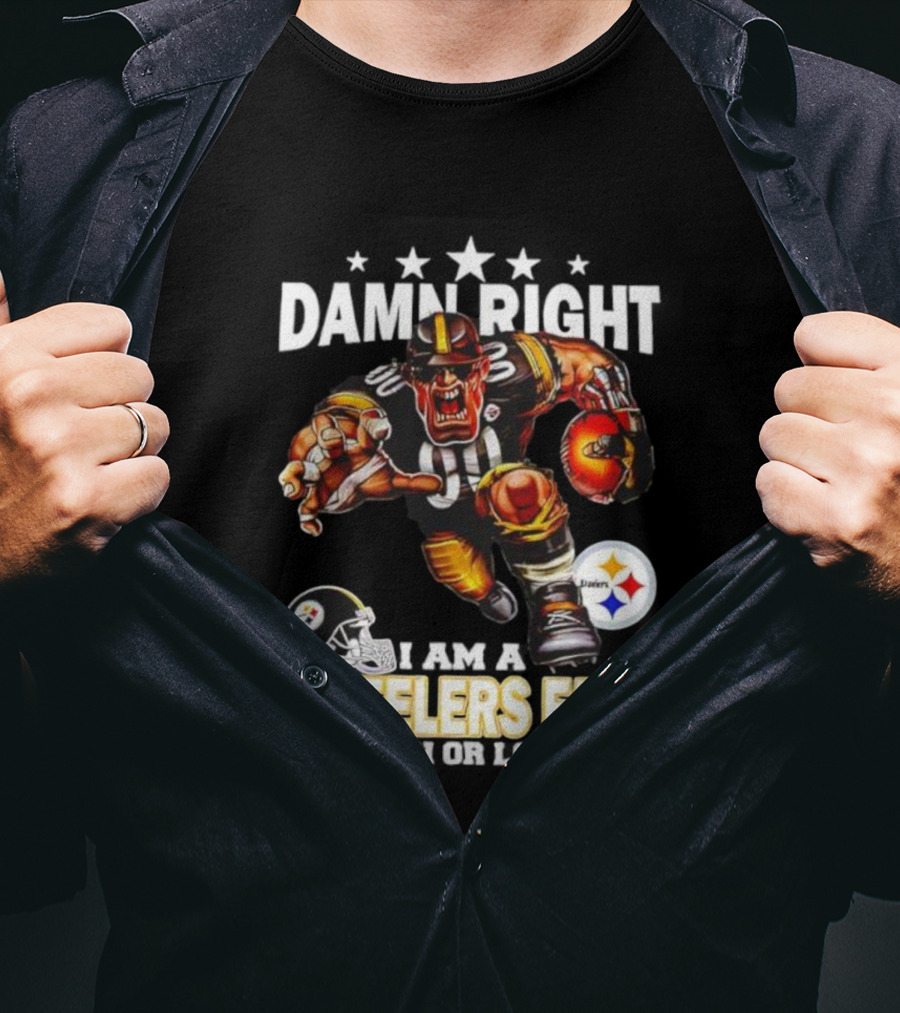 Mascot Damn Right Pittsburgh Steelers Fan Win Or Lose Football Passion T-Shirt
