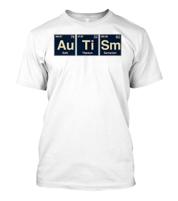 Au Ti Sm Gold Titanium Samarium Periodic Elements T-Shirt