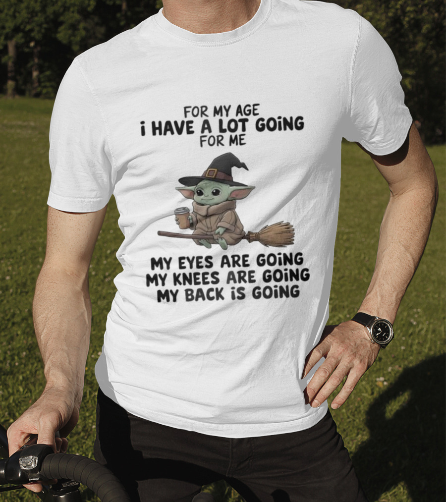 Baby Yoda Witch Hat Broom Coffee Age Lot Going For Me T-Shirt