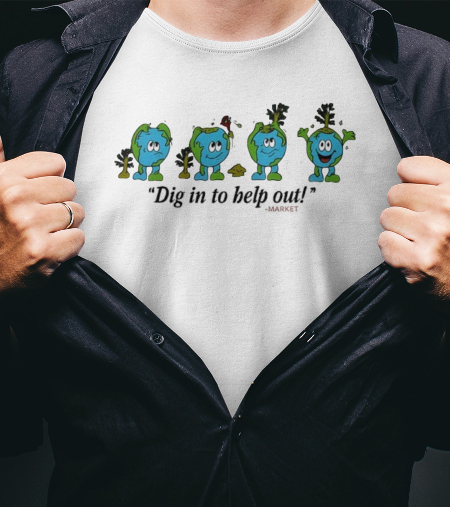 Dig In To Help Out Market Earth Character Oil Spill Sequence T-Shirt
