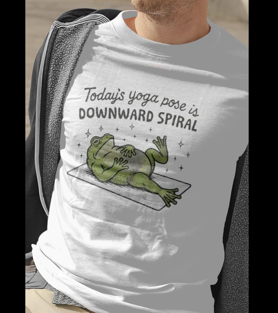 Frog Today's Yoga Pose Is Downward Spiral Funny Quote T-Shirt