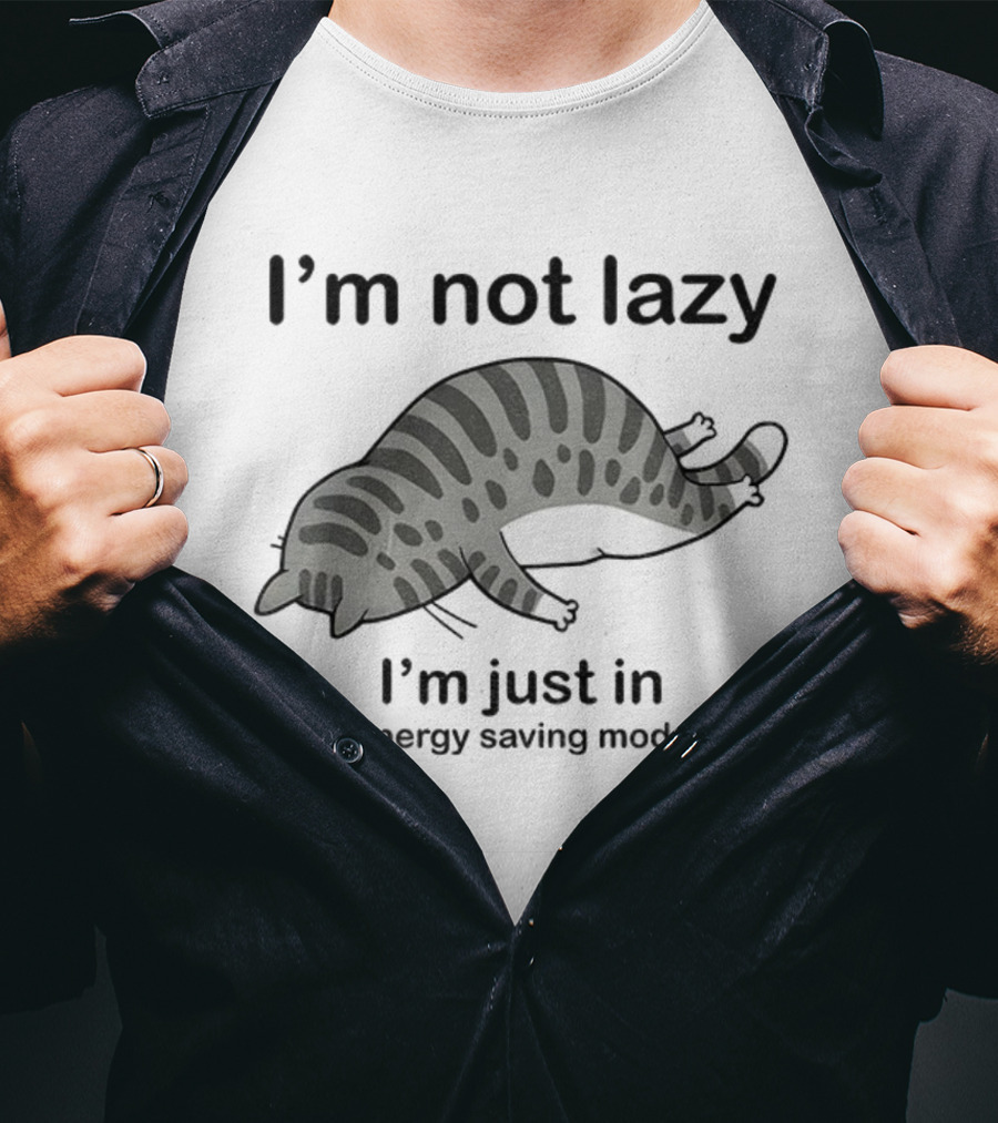 I'm Not Lazy I'm Just In Energy Saving Mode Lazy Cat T-Shirt