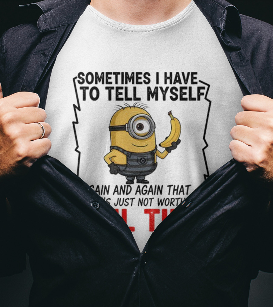 Sometimes I Have To Tell Myself Again And Again Jail Time T-Shirt