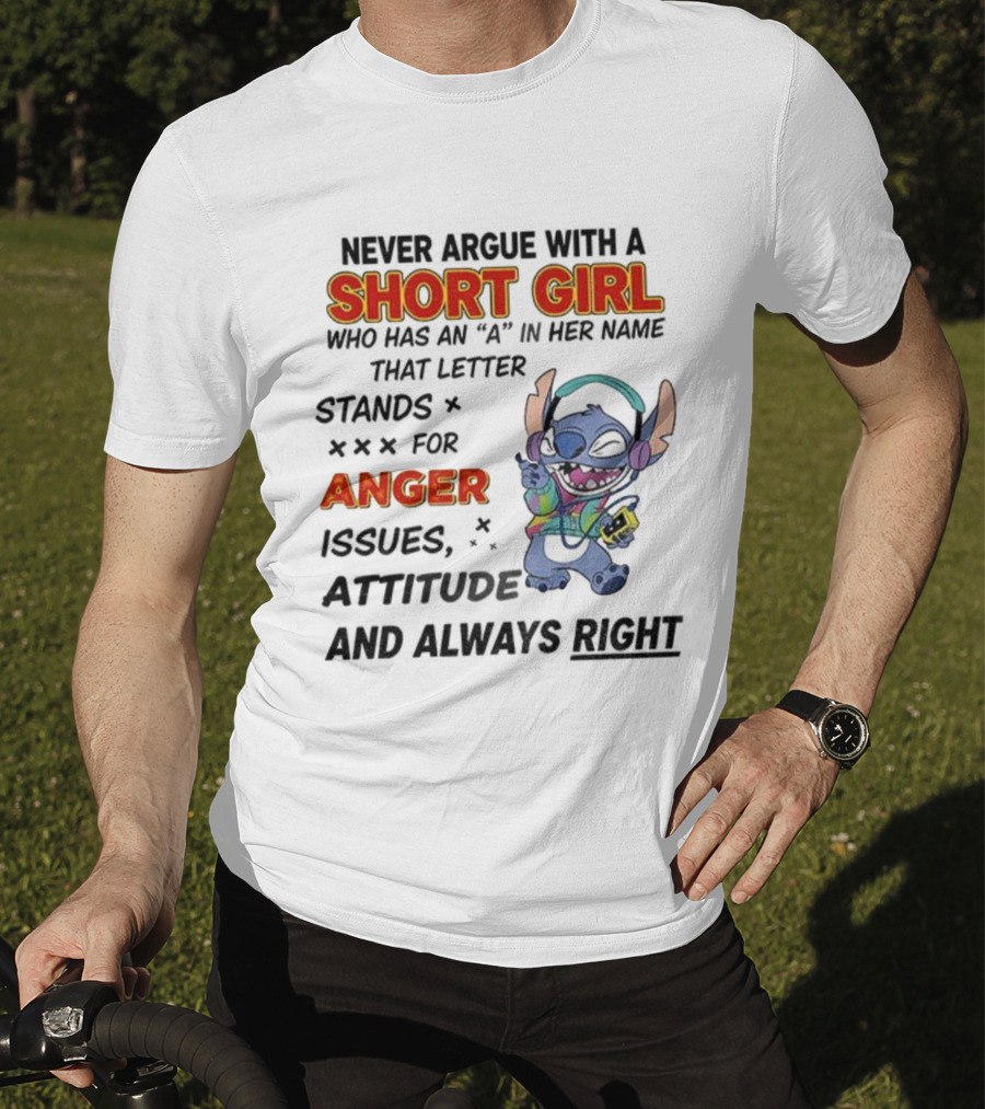 Never Argue With A Short Girl Stitch Anger Issues Always Right T-Shirt