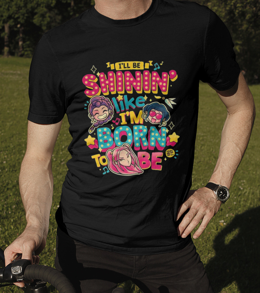 I'll Be Shinin' Like I'm Born To Be Cartoon Characters Stars Music Notes T-Shirt
