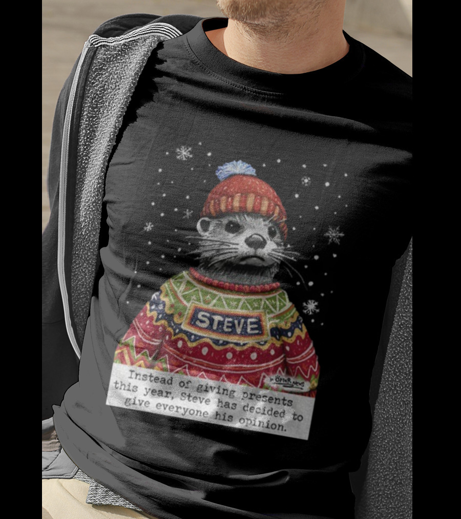 Steve Otter Christmas Sweater Humor Instead Of Giving Presents Opinion T-Shirt