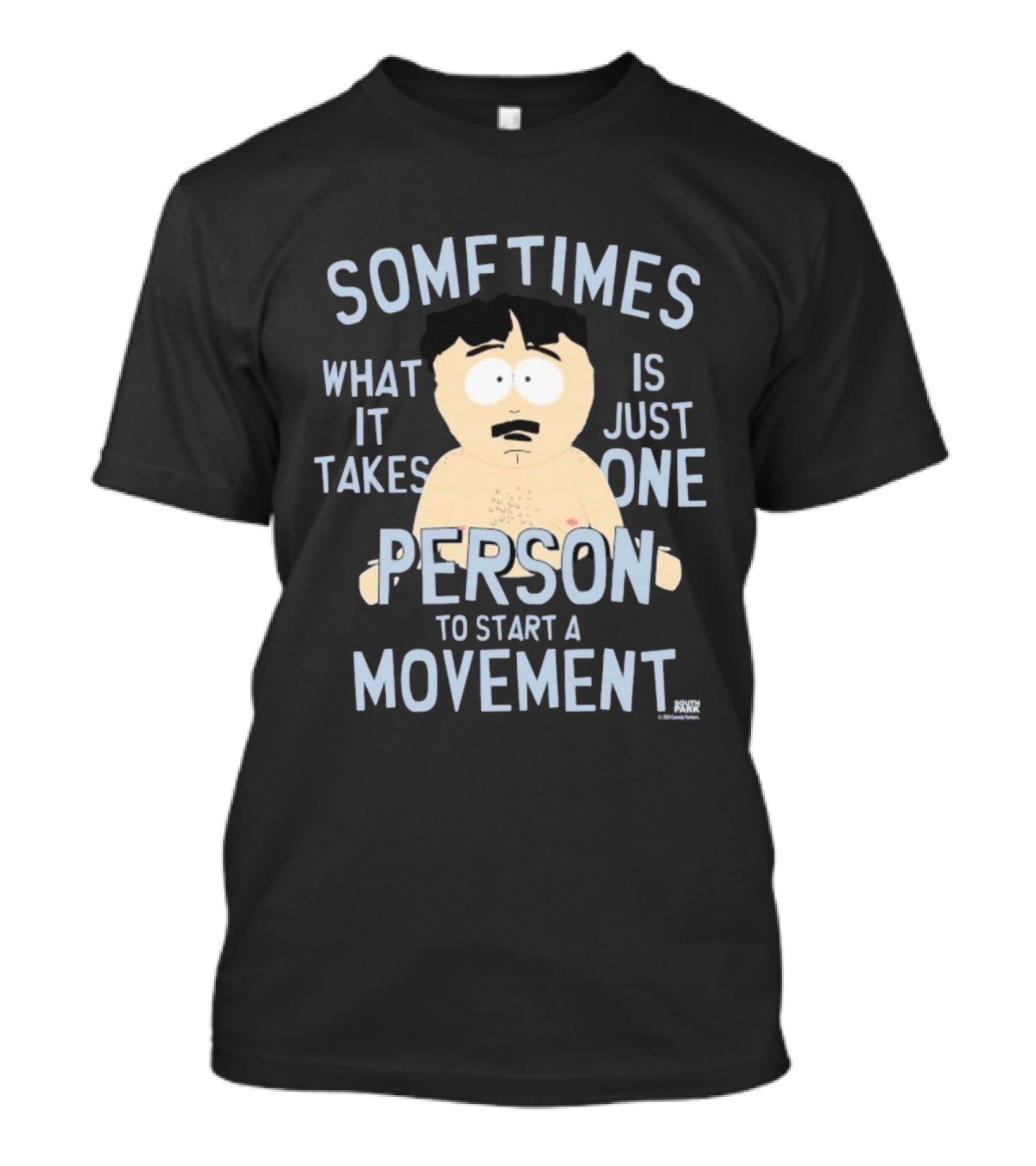 South Park Randy Sometimes What It Takes Is Just One Person To Start A Movement T-Shirt