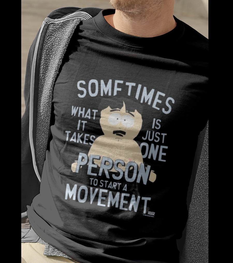 South Park Randy Sometimes What It Takes Is Just One Person To Start A Movement T-Shirt