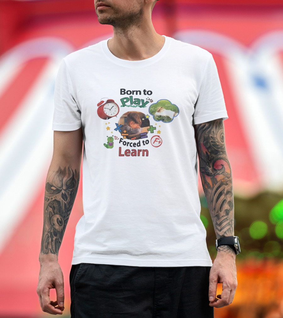 Born To Play Forced To Learn Kids Education Humor With Alarm And F Grade T-Shirt