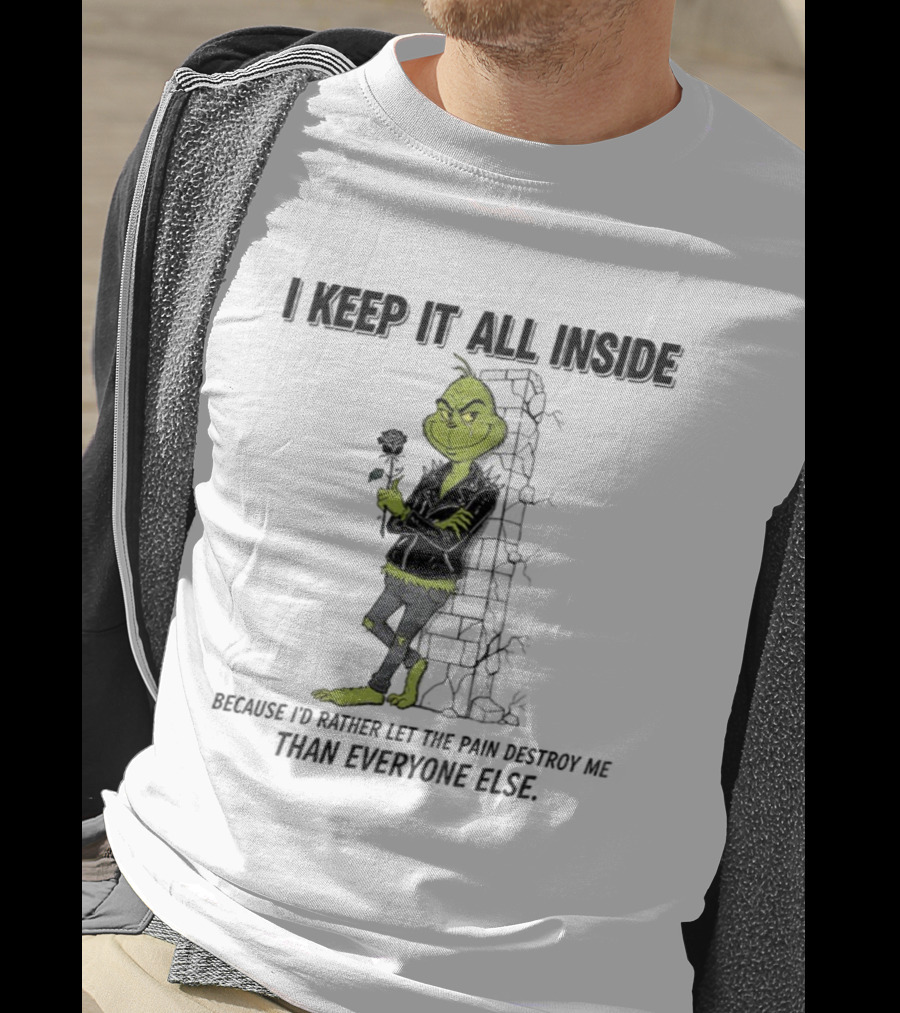 Grinch I Keep It All Inside Let The Pain Destroy Me Christmas T-Shirt