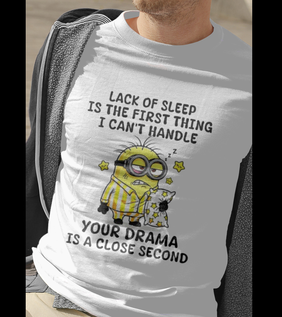Minion Lack Of Sleep Can't Handle Your Drama Pillow Pajamas T-Shirt