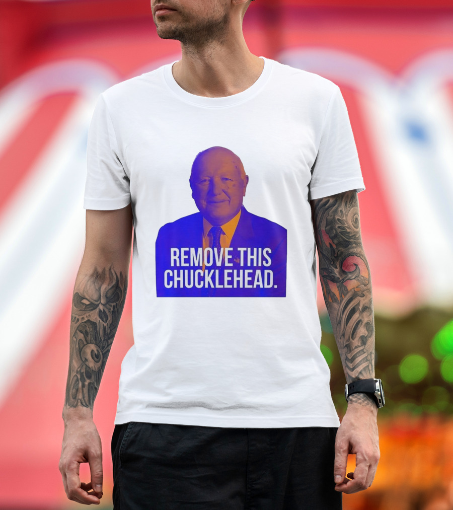 Remove This Chucklehead Political Satire Statement T-Shirt