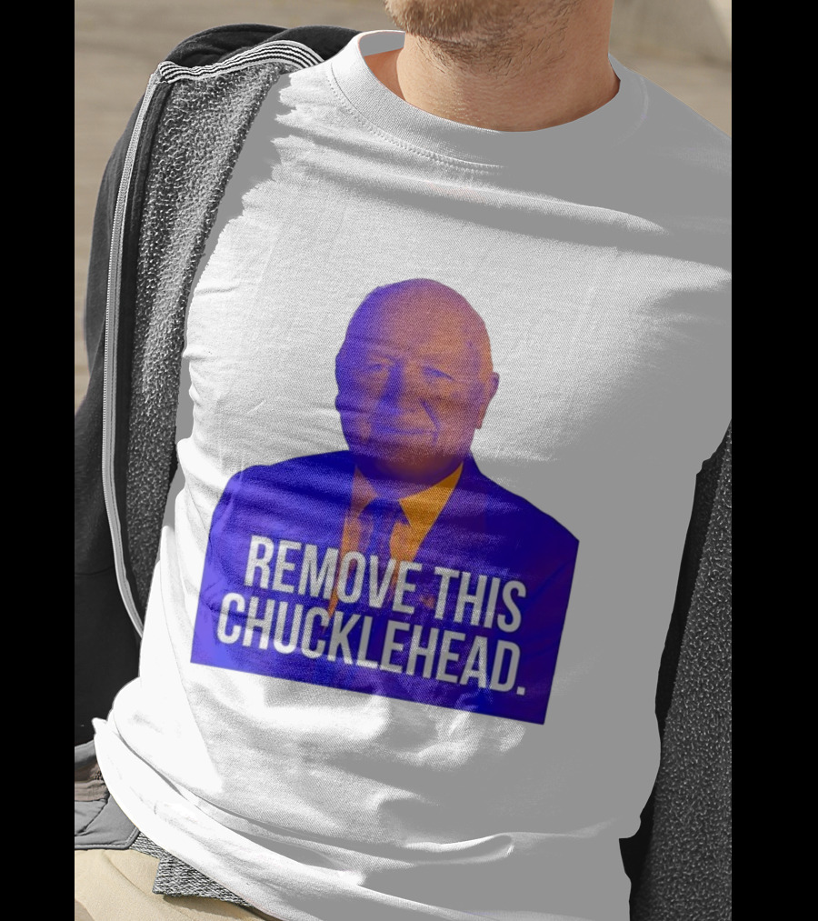 Remove This Chucklehead Political Satire Statement T-Shirt