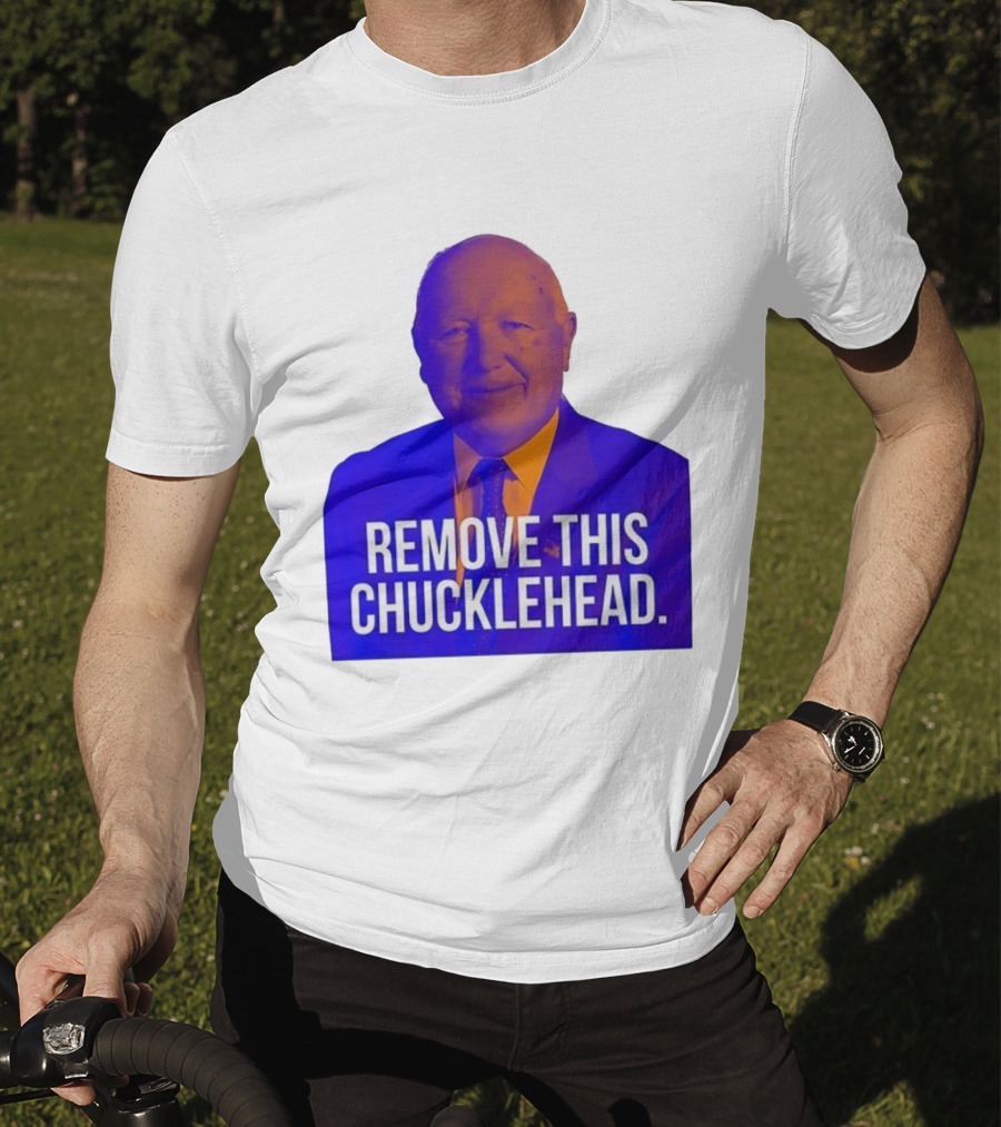 Remove This Chucklehead Political Satire Statement T-Shirt