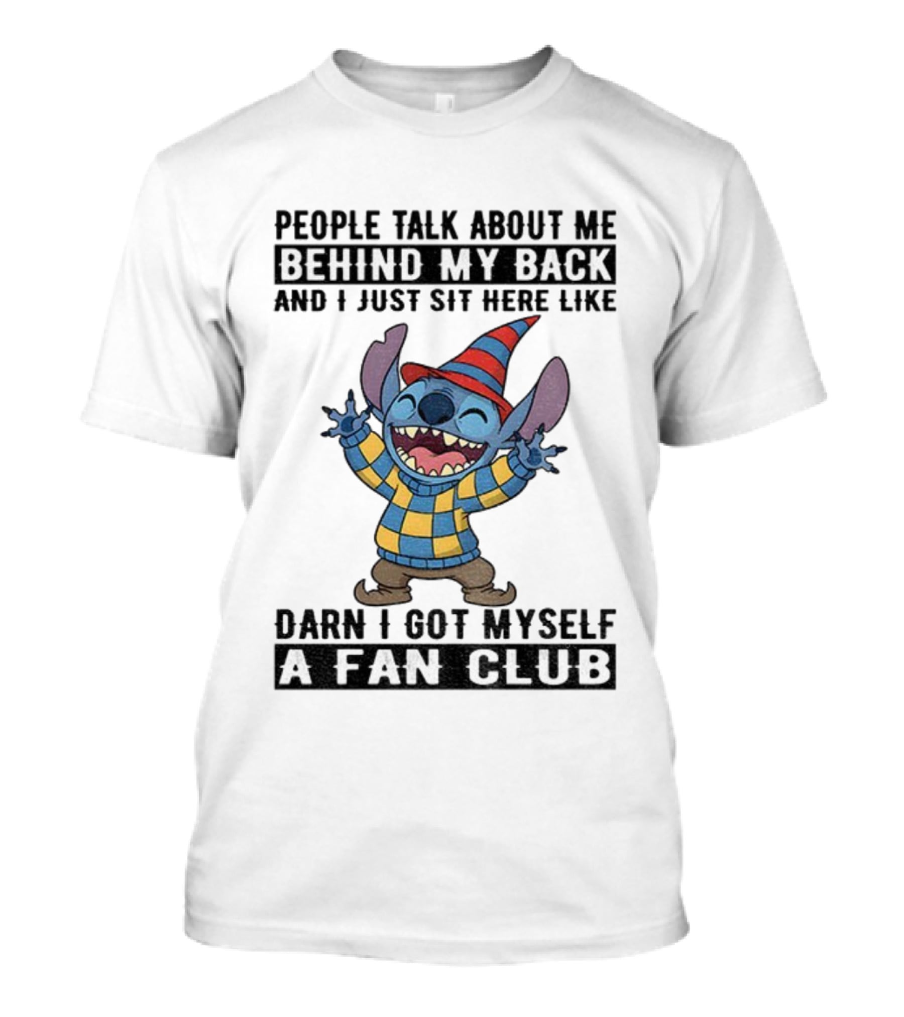 People Talk About Me Behind My Back Stitch A Fan Club T-Shirt