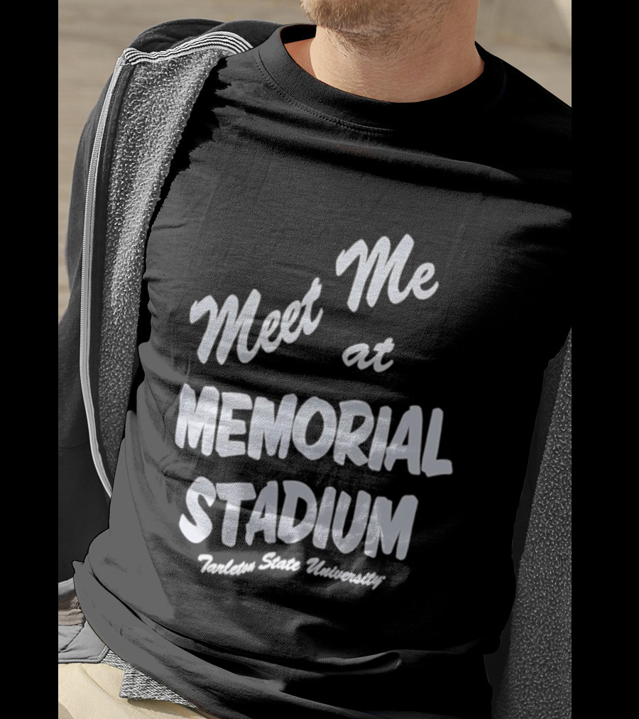 Meet Me At Memorial Stadium Tarleton State University T-Shirt