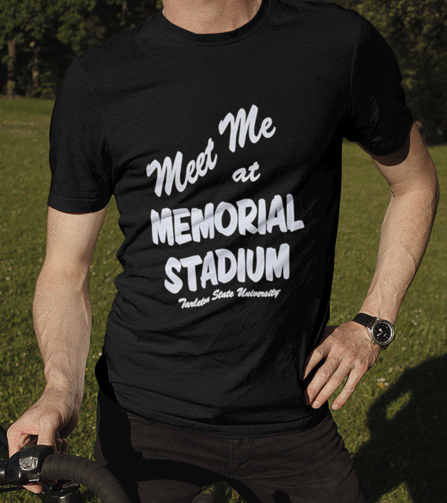 Meet Me At Memorial Stadium Tarleton State University T-Shirt