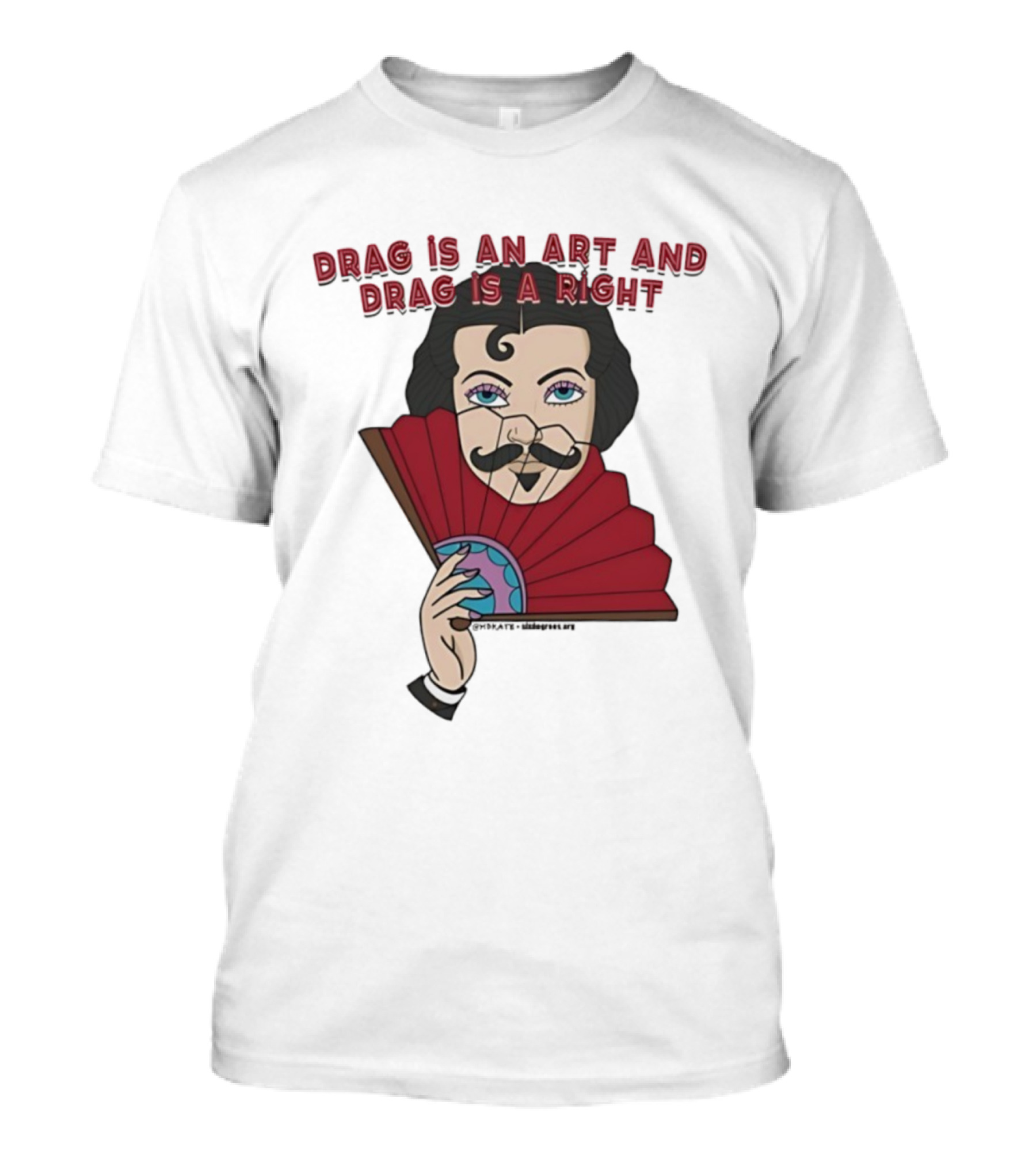 Drag Is An Art And Drag Is A Right Mustache Fan Character T-Shirt