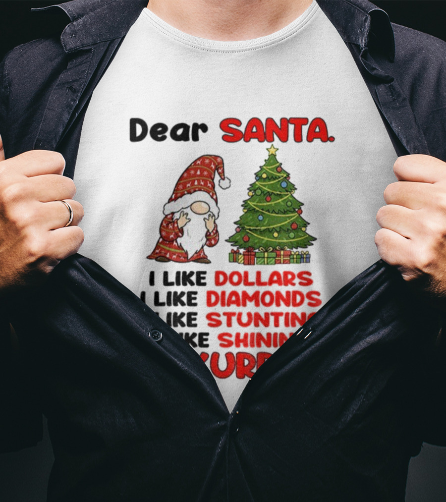 Dear Santa Gnome Xmas I Like Dollars Diamonds Stunting Shining Okurrr Merry Christmas T-Shirt