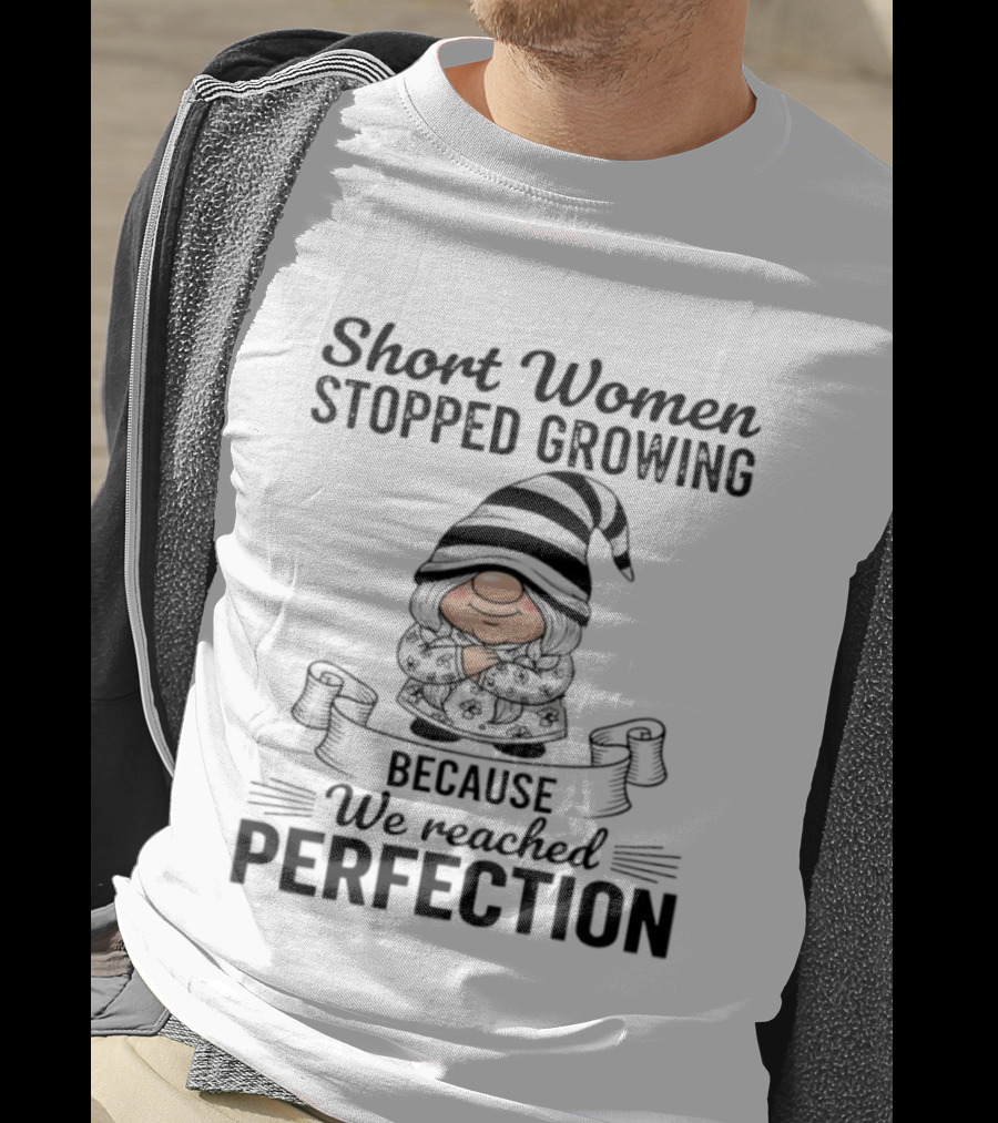 Short Women Stopped Growing We Reached Perfection Gnome Sweater Striped Hat T-Shirt