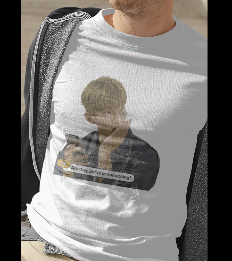 DK Are They Pervs Or Something Text Message Reaction Image T-Shirt
