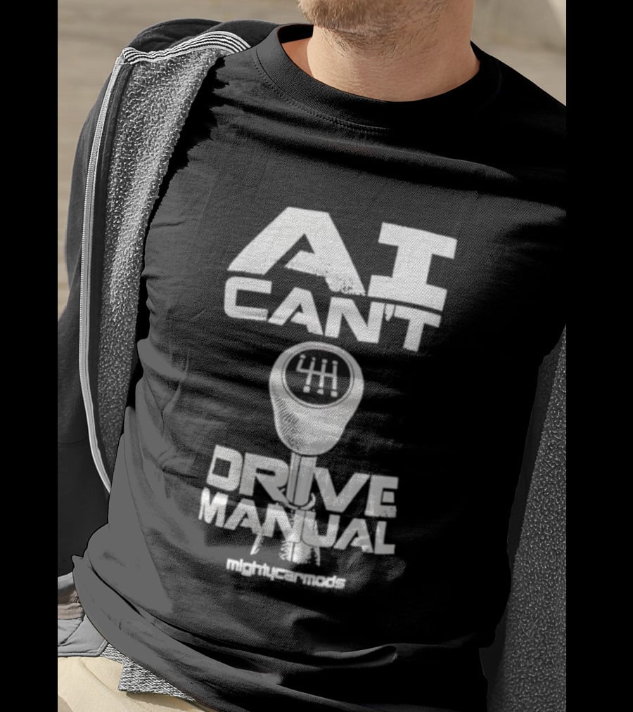 AI Can’t Drive Manual Gear Shift Stick Humor T-Shirt