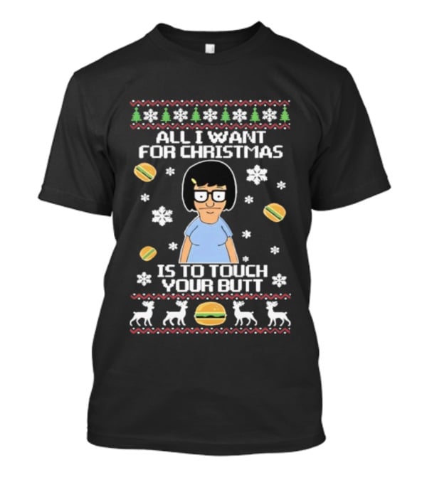 All I Want For Christmas Is To Touch Your Butt Burgers Character Festive Funny Holiday T-Shirt