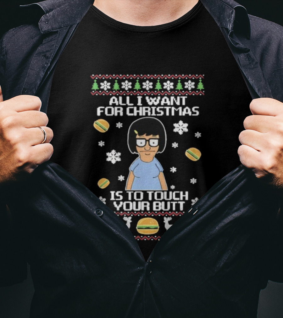 All I Want For Christmas Is To Touch Your Butt Burgers Character Festive Funny Holiday T-Shirt