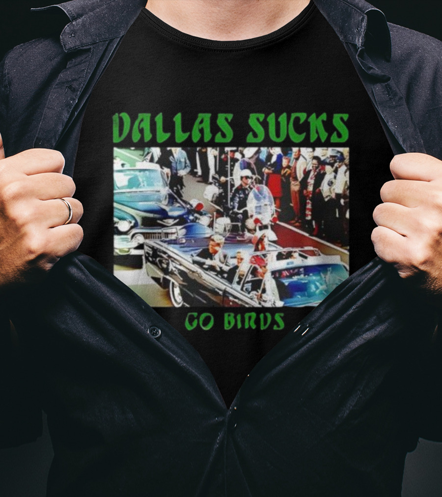 Dallas Sucks Go Birds Presidential Motorcade T-Shirt
