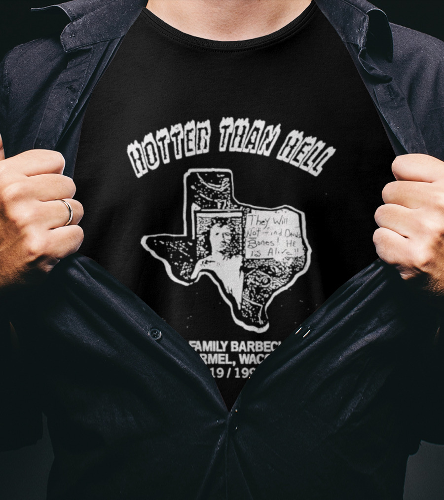 Hotter Than Hell A.T.F Family Barbecue Mt. Carmel Waco TX 4/19/1993 T-Shirt