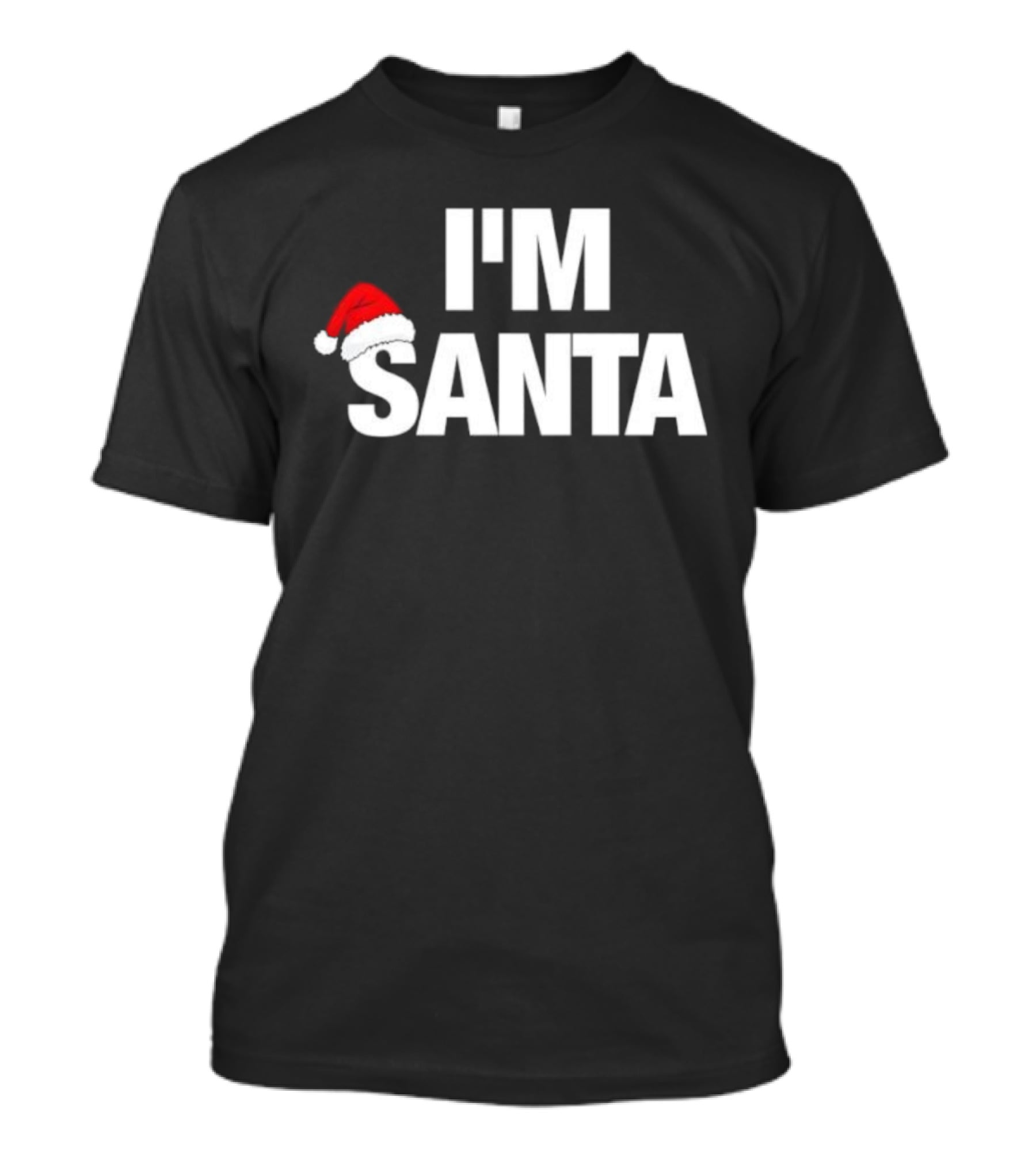 I'M Santa Hat Christmas Humor Holiday Apparel T-Shirt