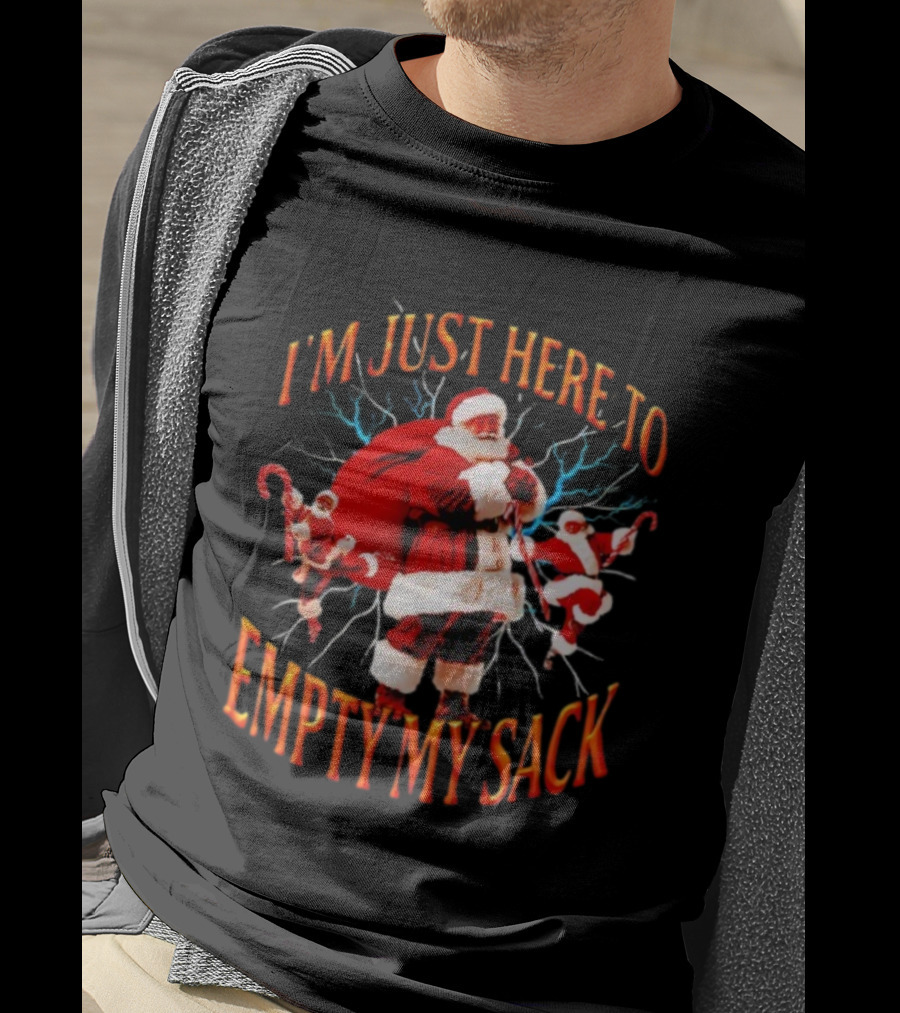 I'm Just Here To Empty My Sack Santa Christmas Holiday Humor T-Shirt
