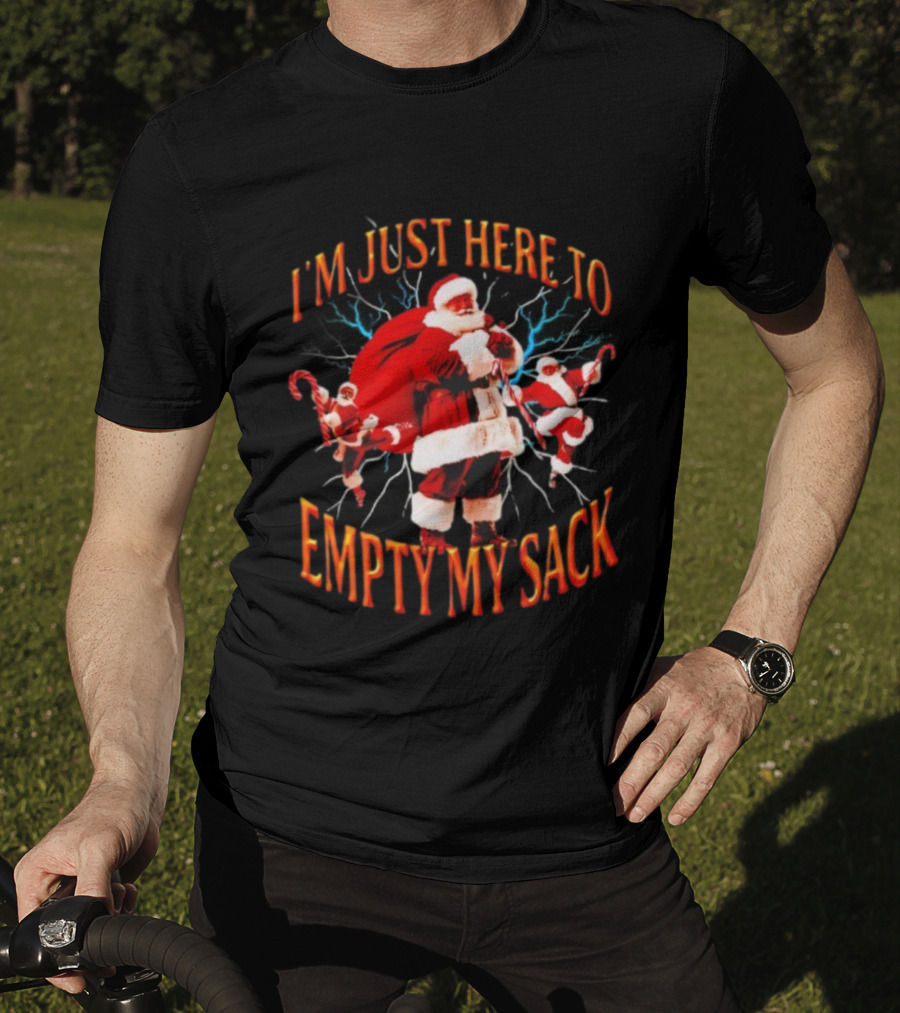 I'm Just Here To Empty My Sack Santa Christmas Holiday Humor T-Shirt