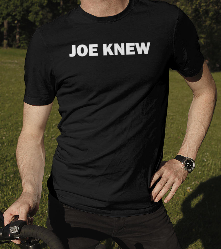 JOE KNEW T-Shirt